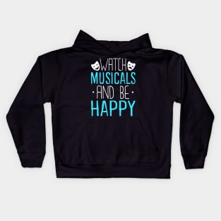 Watch Musicals and Be Happy Kids Hoodie